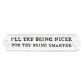 I'll Try Being Nicer Sign