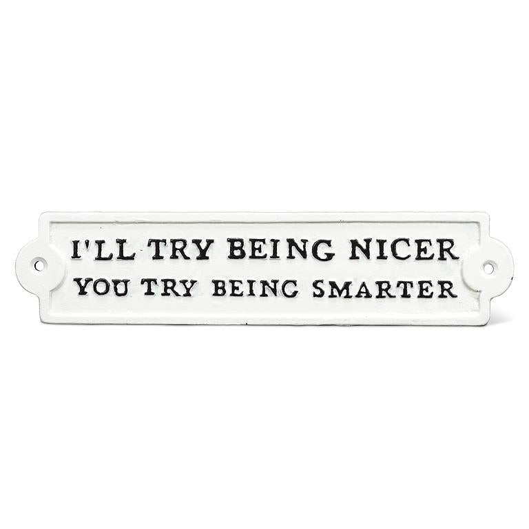 I'll Try Being Nicer Sign