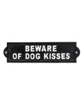 Beware of Dog Kisses Sign-Blk-9"L