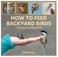 HTFBB How To Feed Backyard Birds by Chris Earley - Paperback